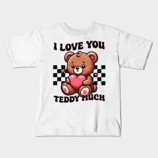 I Love You Teddy Much Kids T-Shirt